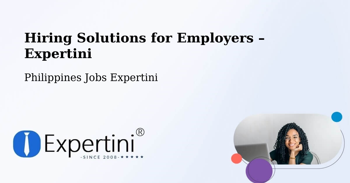 Hiring Solutions for Employers in Philippines - Philippines Jobs Expertini