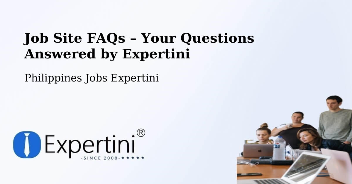 Job Site FAQs – Frequently Asked Questions – Philippines - Philippines Jobs Expertini
